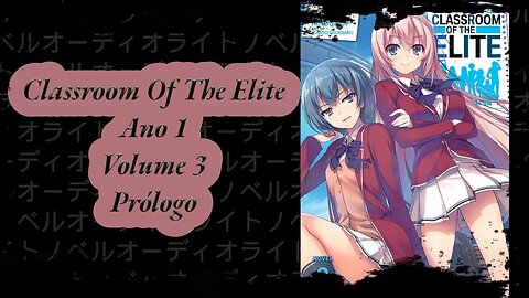 Classroom Of The Elite Volume 3 Prólogo Ano 1 PT BR Áudio Novel