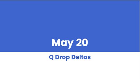 Q DROP DELTAS MAY 20