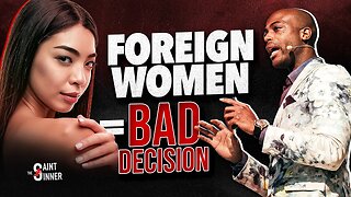 Foreign Women = BAD Decision ...SORRY Passport Bros