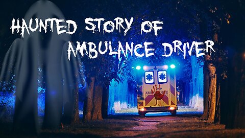 Haunted Story Of Ambulance Driver | True Scary Story