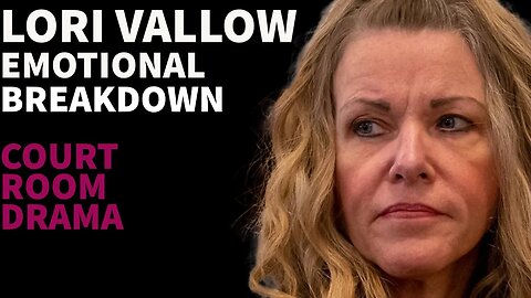 Lori Vallow break down and court room drama