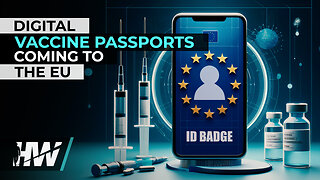 DIGITAL VACCINE PASSPORTS COMING TO THE EU