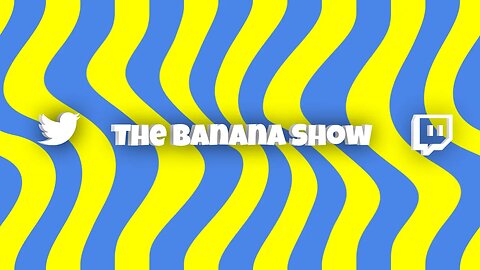 The Banana Show Live Stream