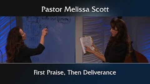 Acts 16:6-31 First Praise, Then Deliverance by Pastor Melissa Scott, Ph.D.