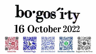 🎙️Bogosity Podcast for 16 October 2022