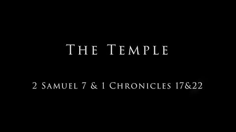 The Temple: 2 Samuel 7 & 1 Chronicles 17 & 22