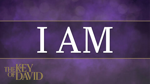 I AM | THE KEY OF DAVID 9-7-24 3pm