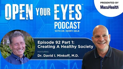 Ep 92 Part 1 - "Creating A Healthy Society" Dr. David I. Minkoff, M.D.