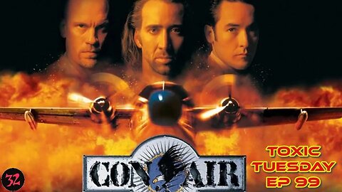 Toxic Tuesday Ep 99: Con Air