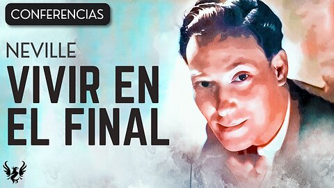 💥 NEVILLE GODDARD ❯ Vivir en el Final ❯ CONFERENCIA COMPLETA 📚