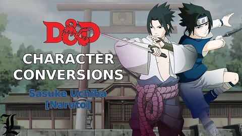 Character Conversions - Sasuke Uchiha [Naruto]