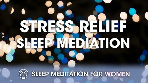 Stress Relief // Sleep Meditation for Women