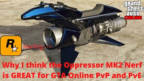 Why the Oppressor MK2 Nerf is GREAT for GTA Online PvP and Grinding - Helicopters are Saved?!?!