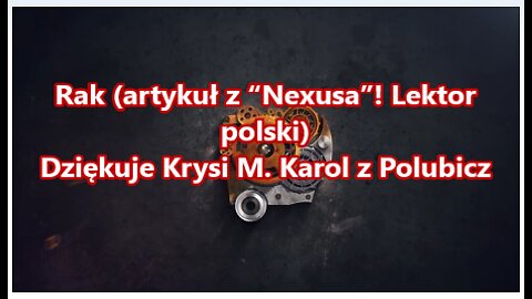 Rak (artykuł z “Nexusa”! Lektor polski)