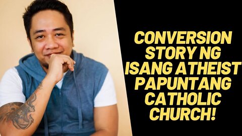 Atheist Noon Catholic Preacher Na Ngayon? | Carl Marx Conde Conversion Story