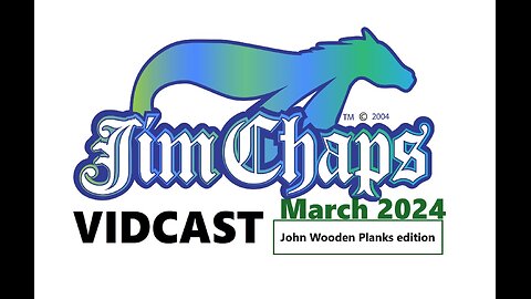 Jim Chaps Vidcast, March 2024