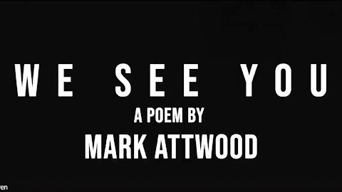 "We See You" - A Poem by Mark Attwood