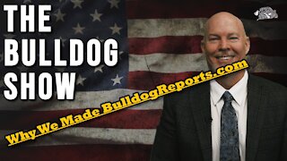 Why Bulldog Reports? | The Bulldog Show