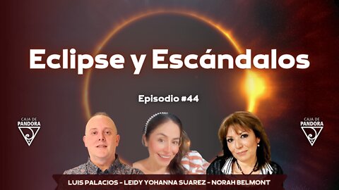 Eclipse y Escándalos con Leidy Suarez y Norah Belmont