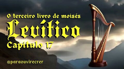 Levítico 17 (Bíblia Sagrada) #120 Com legenda @paraouvirecrer [Resumo do capítulo na descrição].