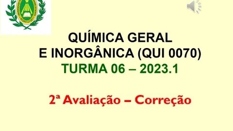 Correção da 2ª avaliação. Química Geral e Inorgânica, Turma 06, 2023.1, UFRN.