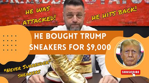 Man Who Bought $9,000 Trump Sneakers was criticized and now He Hits Back