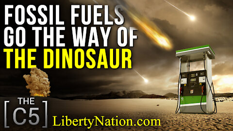 Fossil Fuels Go The Way Of The Dinosaur – C5