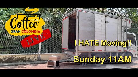 I hate Moving! Live on Coffee Time. 14 May 2023