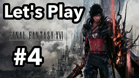 Let's Play | Final Fantasy 16 - Part 4