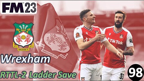 Recent Excellent Run of Form vs with Arsenal/Man City l FM23 - RTTL Wrexham Ladder Save l Episode 98