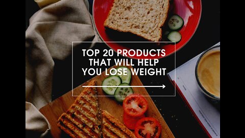 TOP 20 PRODUCTS THAT WILL HELP YOU LOSE WEIGHT