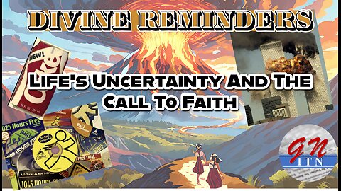 GNITN - Divine Reminders: Life's Uncertainty And The Call To Faith