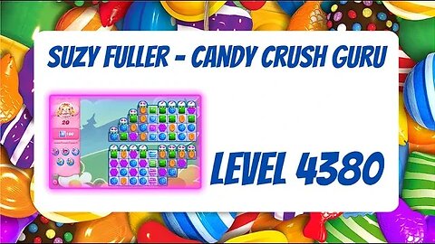 Candy Crush Level 4380 Talkthrough, 20 Moves 0 Boosters from Suzy Fuller, Your Candy Crush Guru