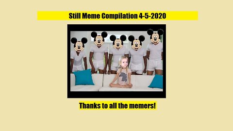 Still Meme Cmpilation 4-5-2022