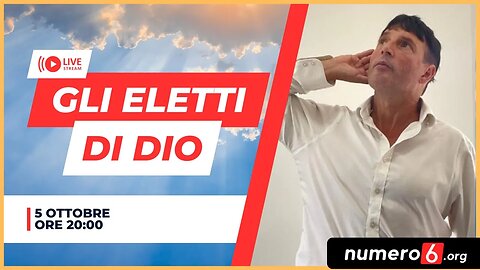 Live: Chi sono gli Eletti di Dio? - 5 Ottobre ore 20:00