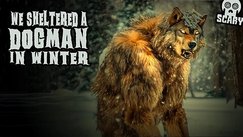 "We Sheltered a DOGMAN in Winter" (New, Fixed)