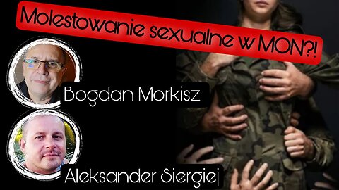 Molestowanie sexualne w MON? - Aleksander Siergiej