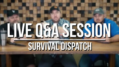 Survival Dispatch Subscriber's Q&A