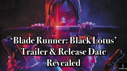 BLADE RUNNER: BLACK LOTUS Trailer And Release Date Revealed (Movie News)