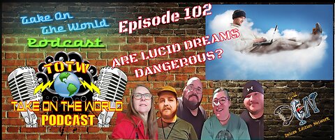 Episode #102 Take On The World Lucid Dreams