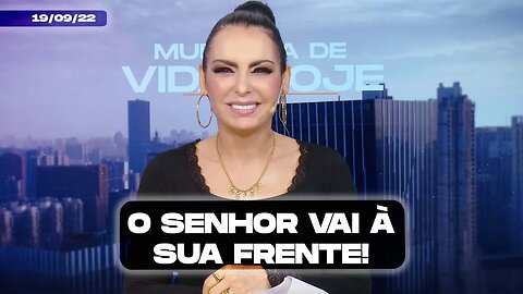 O Senhor vai à sua frente! || Mudança de Vida Hoje