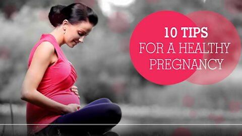 Healthy Pregnancy Tips - 10 Tips for a Healthy Pregnancy