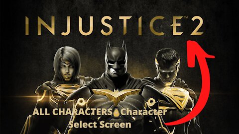 Injustice 2: ALL CHARACTERS - Character Select Screen