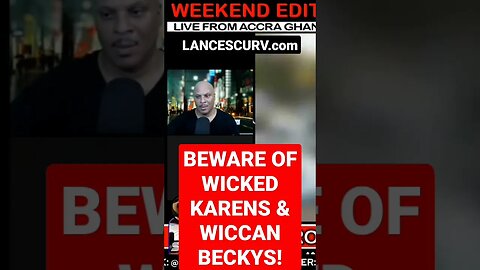 BEWARE OF WICKED KARENS & WICCAN BECKYS! | @LanceScurv #karens #karenstrikesagain #lancescurv