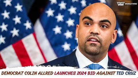 Democrat Colin Allred launches 2024 bid against Ted Cruz -World-Wire