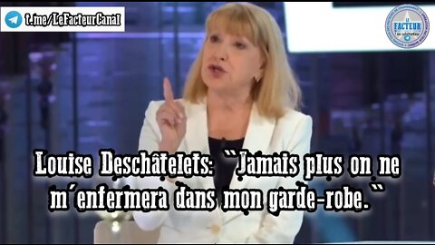 Louise Deschâtelets: "Jamais plus on ne m'enfermera dans mon garde-robe."