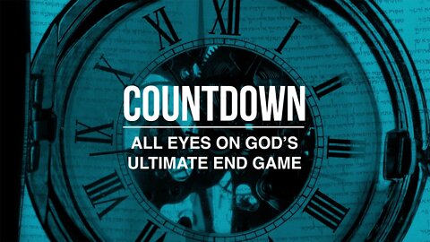 COUNTDOWN - All Eyes On God's Ultimate Endgame