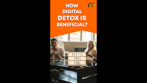 What Are The Health Benefits Of Digital Detox ? *