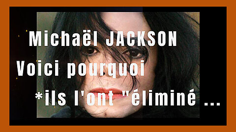 Michaël JACKSON...Encore un "complotiste" qu'il fallait éliminer! (Hd 720)