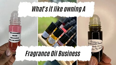 What's it like owning a fragrance oil business